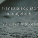 Kansalaisopiston toimisto on suljettu 6.-31.7.2026. Aurinkoista ja lämmintä kesän jatkoa!